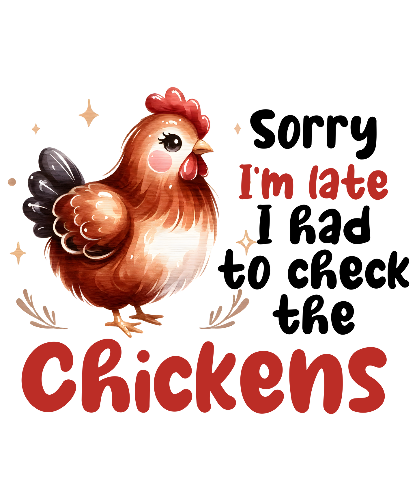 Sorry I'm late had to check chickens DTF Transfer
