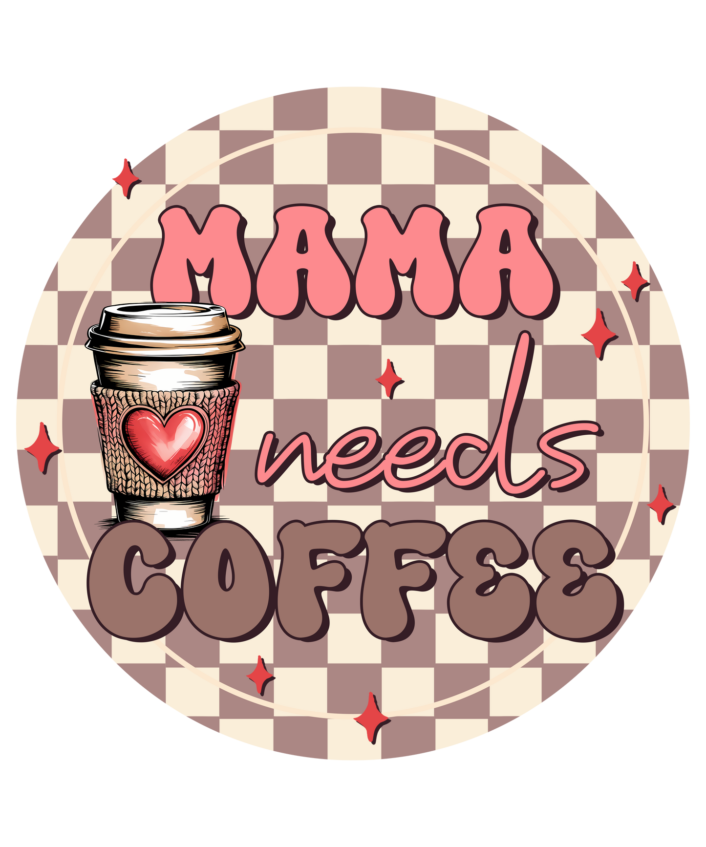 Mama needs coffee DTF Transfer
