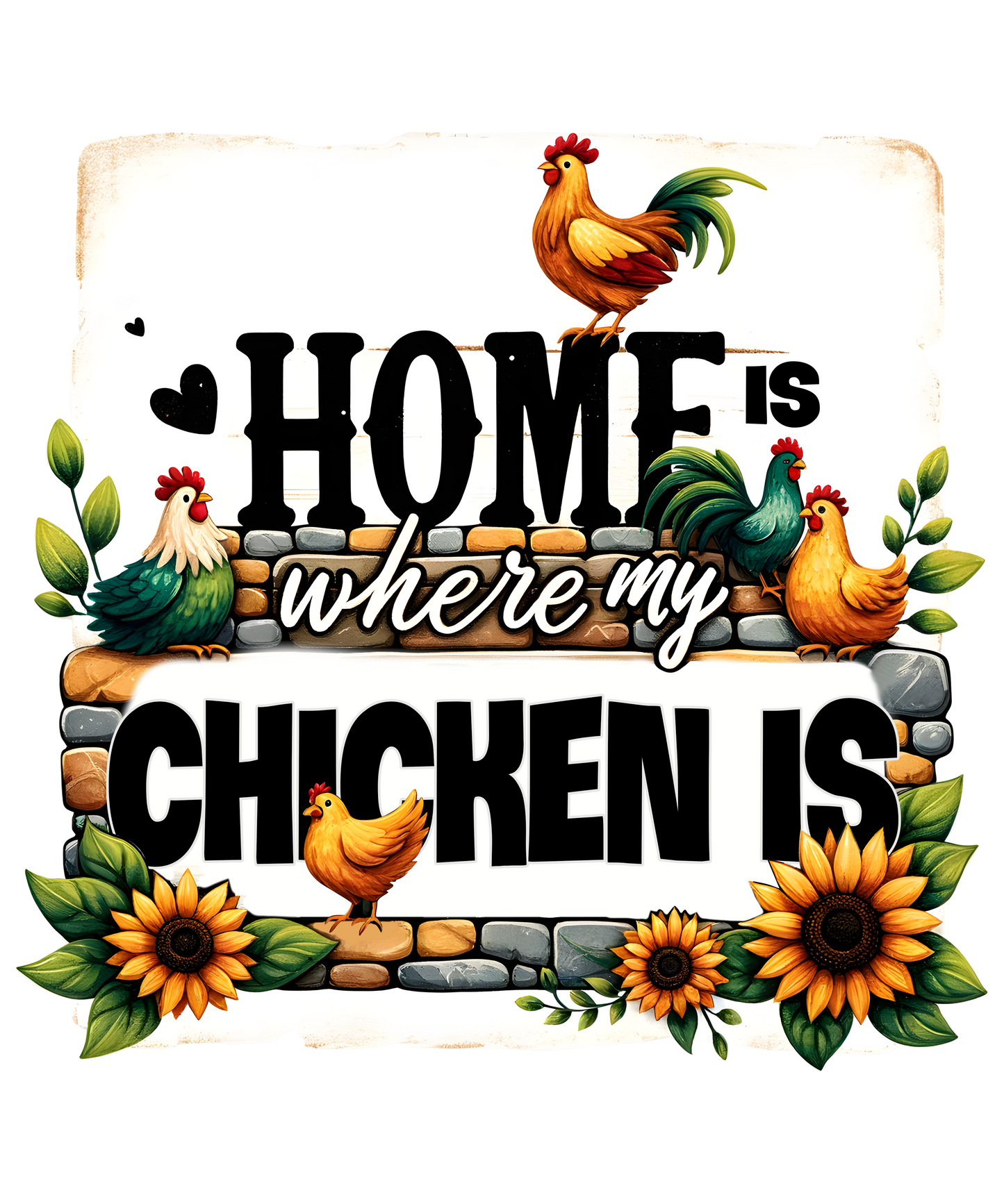 Home is where my chicken is DTF Transfer