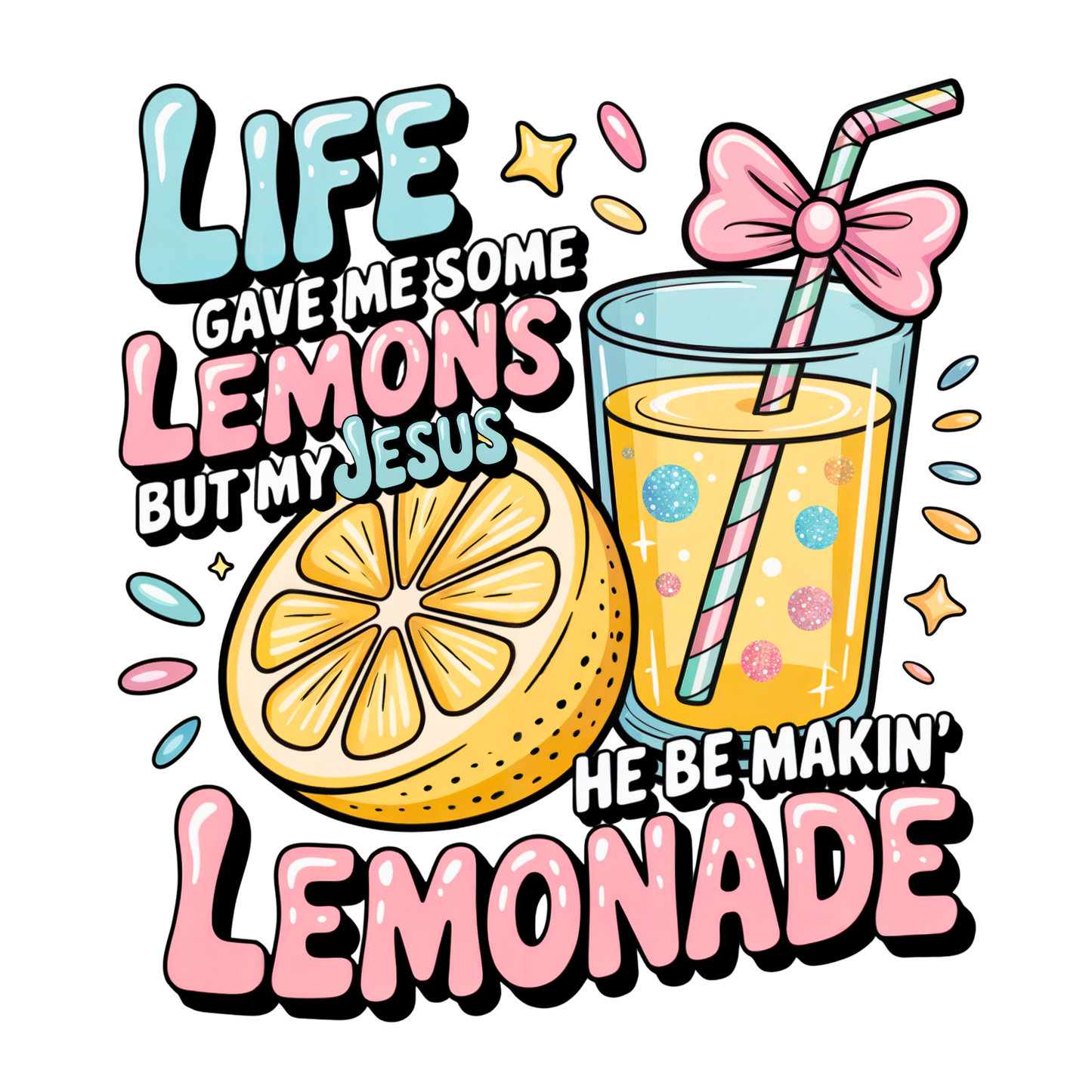 Life gave me Lemons, Jesus makin lemonade DTF Transfer
