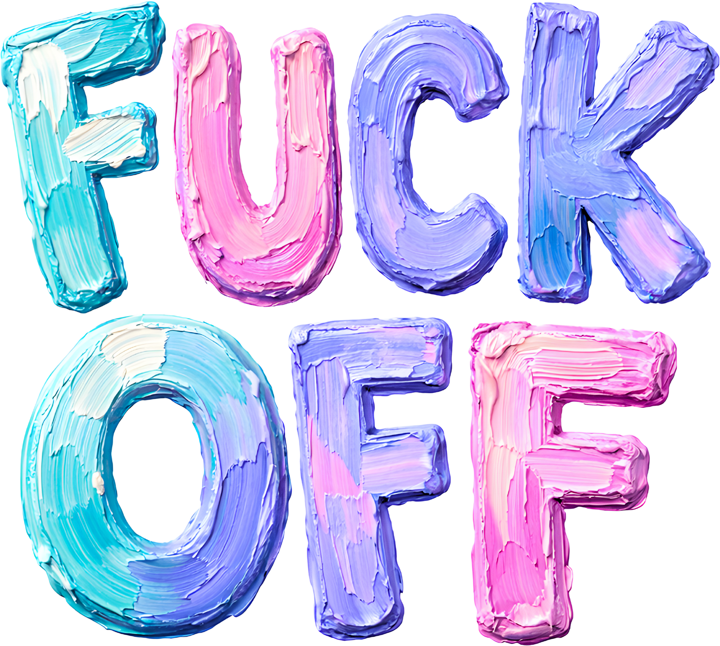 F**k Off Paint DTF Transfer