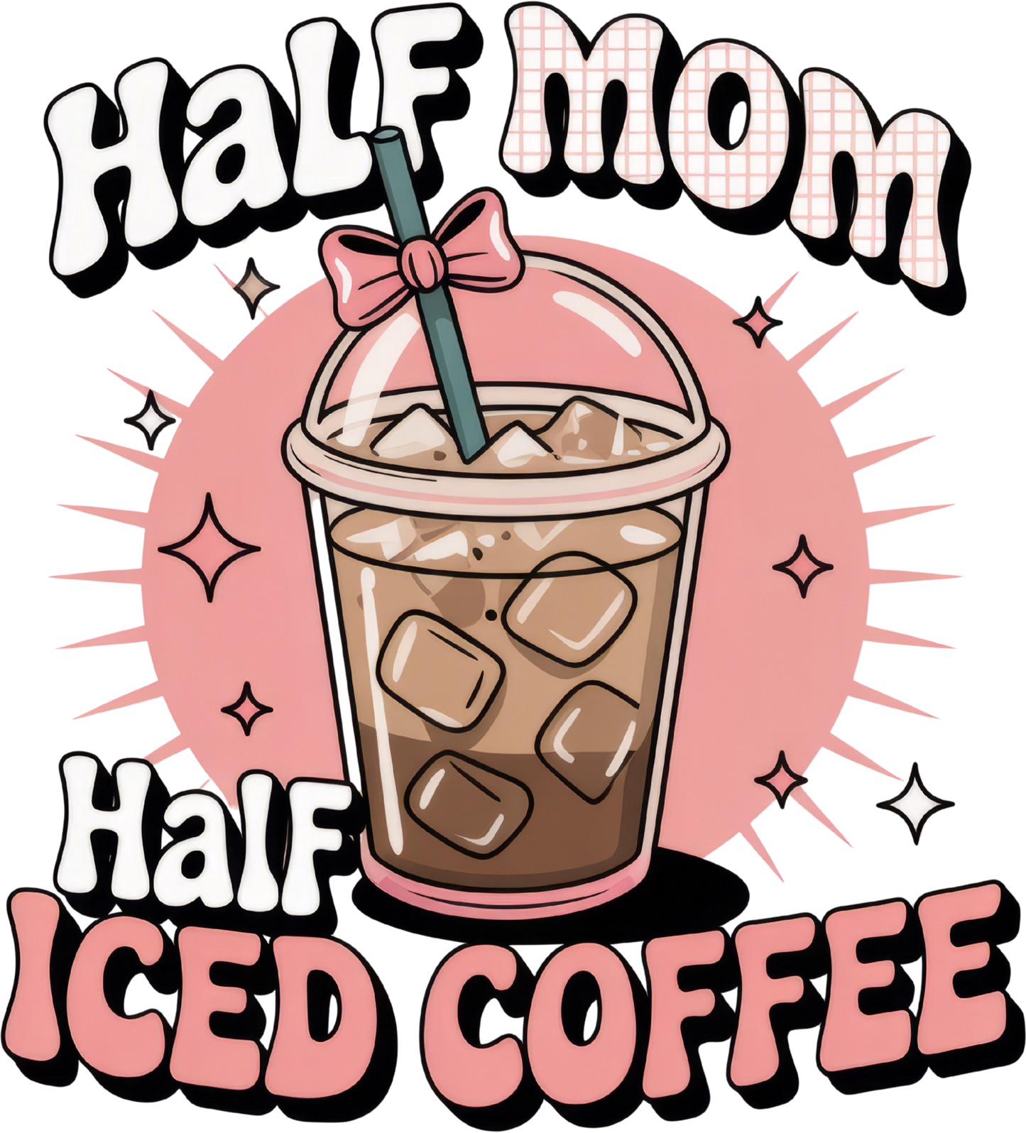 Half mom half iced coffee DTF Transfer