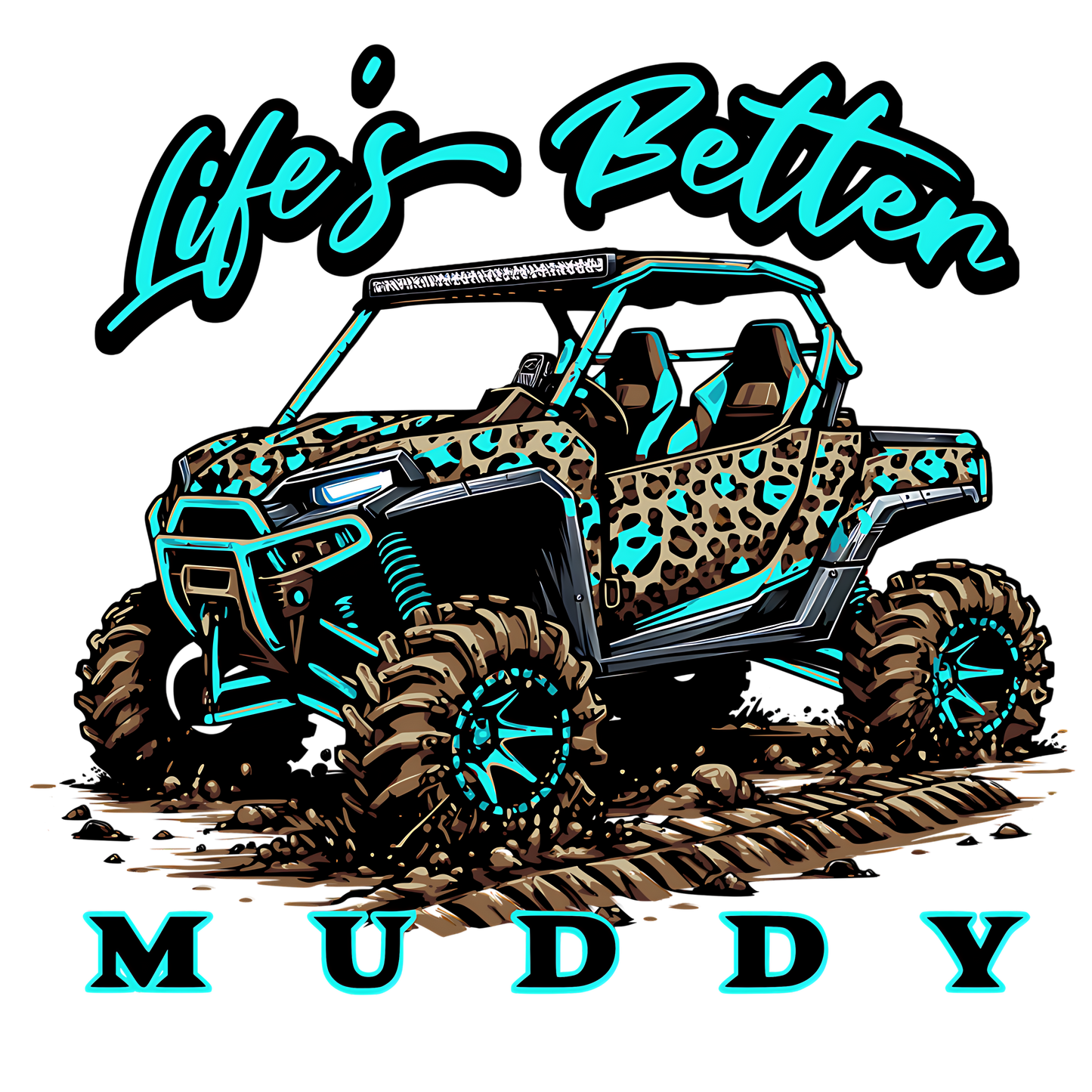 Life's better muddy DTF Transfer