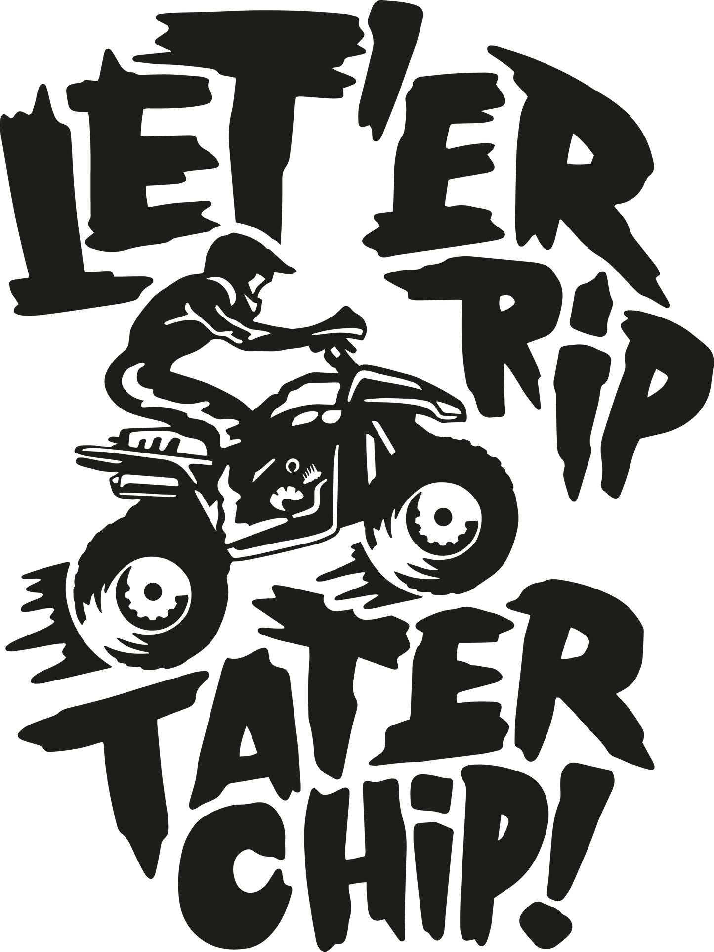 Let'er rip, Tater Chip (black) DTF Transfer