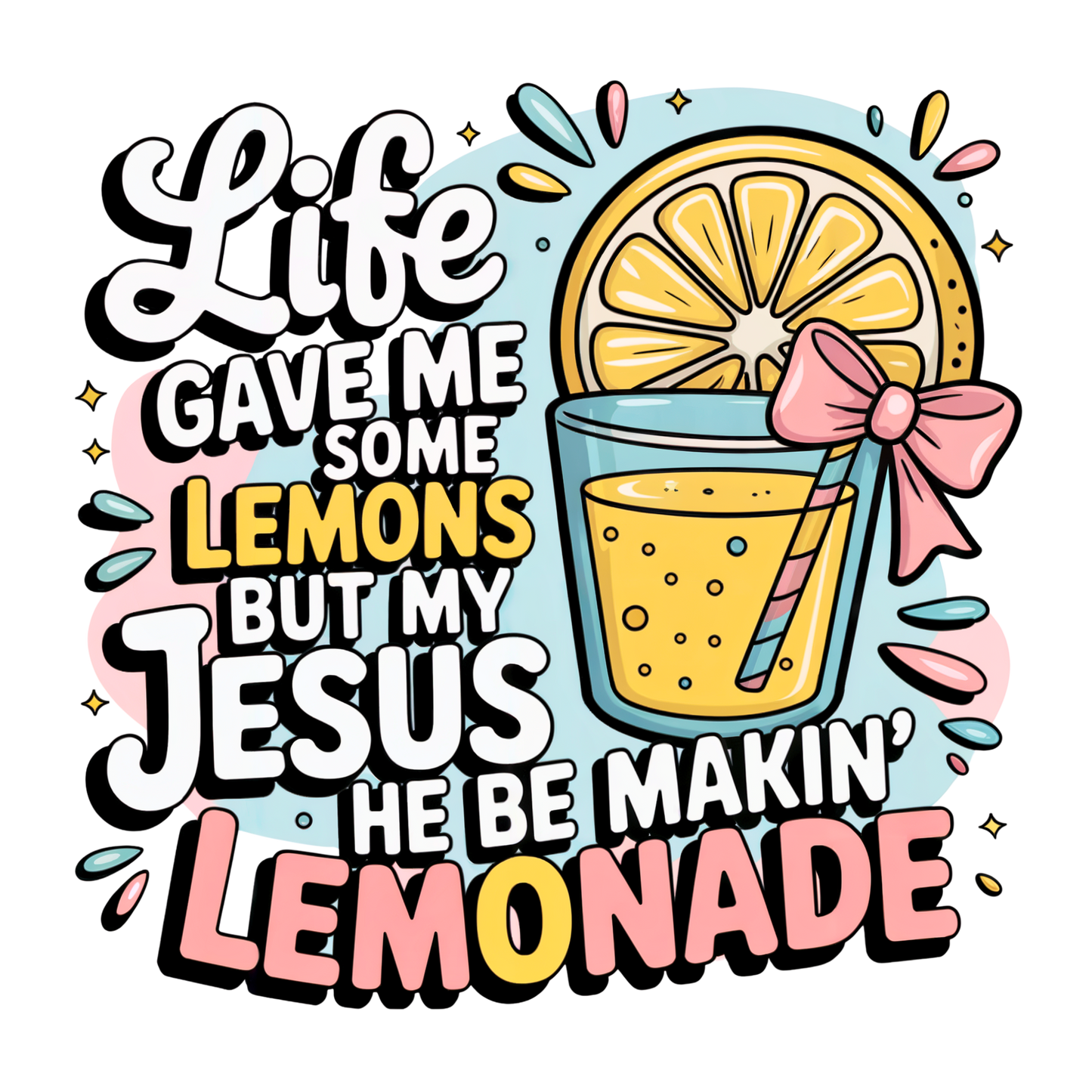 Life gave me Lemons, Jesus makin lemonade (back splash) DTF Transfer