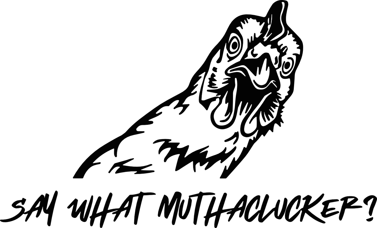 Say what Muthaclucker? DTF Transfer