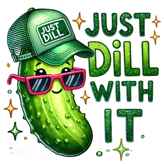 Just Dill with it DTF Transfer