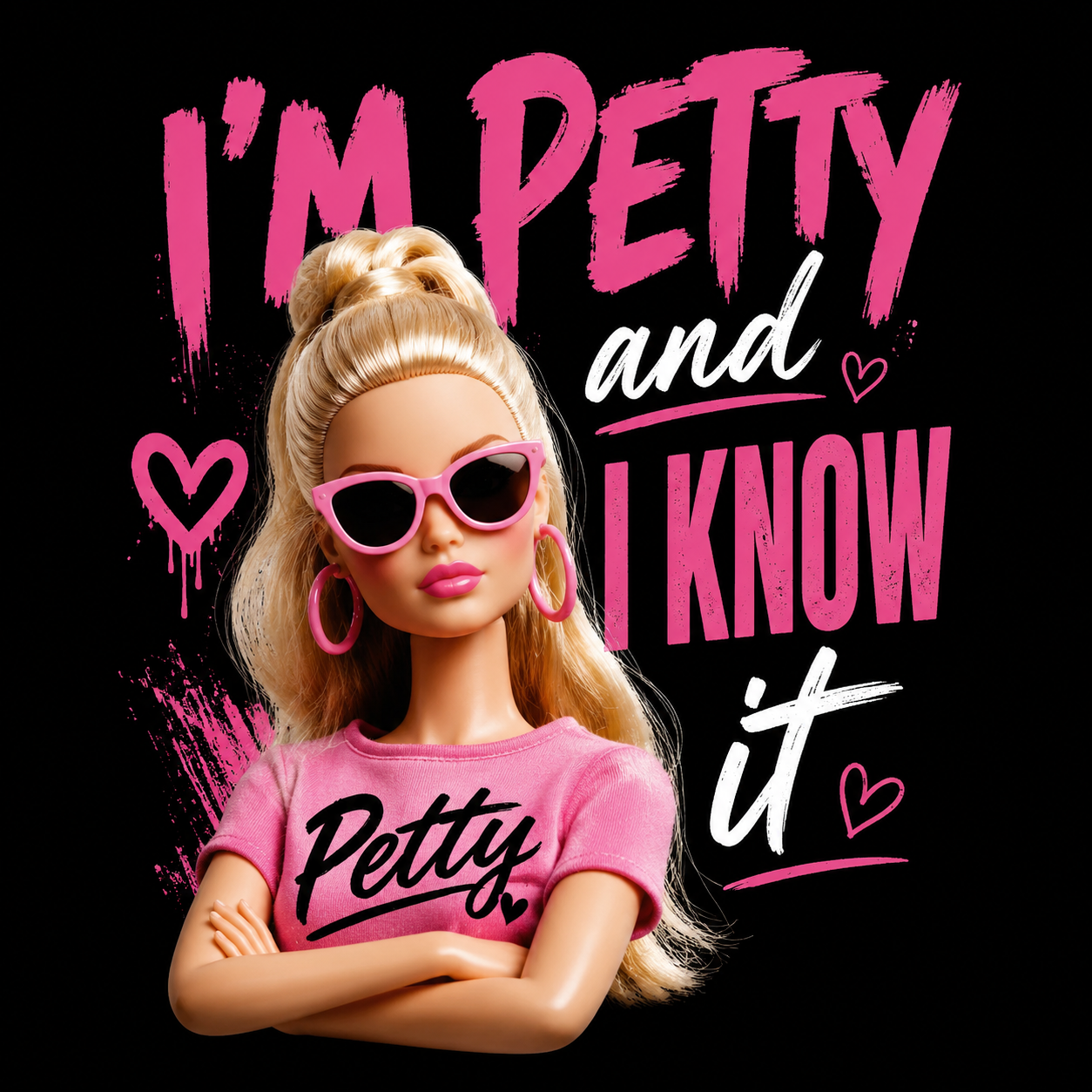 I'm petty & I know it DTF Transfers