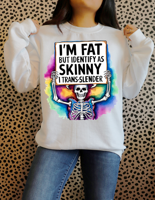I'm fat but identify as skinny DTF Transfer