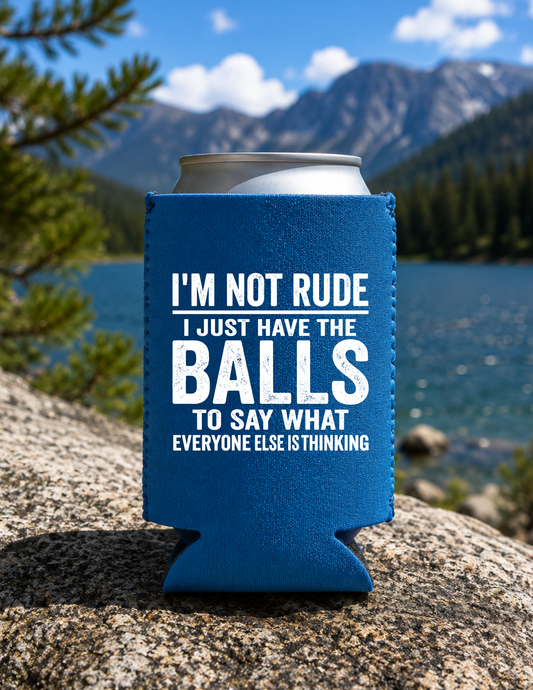 I'm not Rude.... DTF Koozie