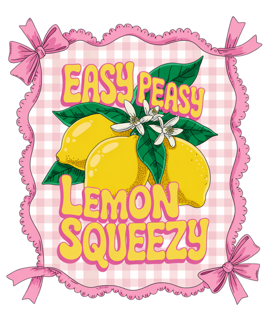 Easy Peasy Lemon Squeezy DTF Transfer