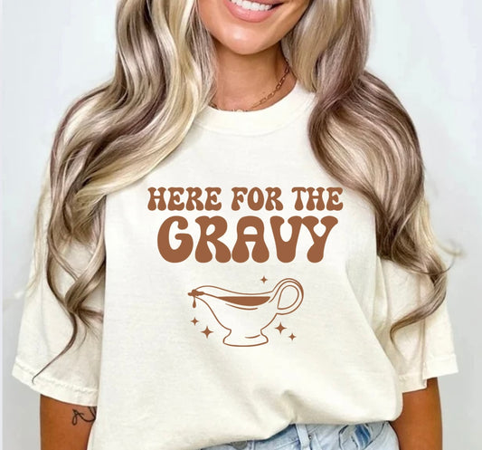 Here for the Gravy T-Shirt