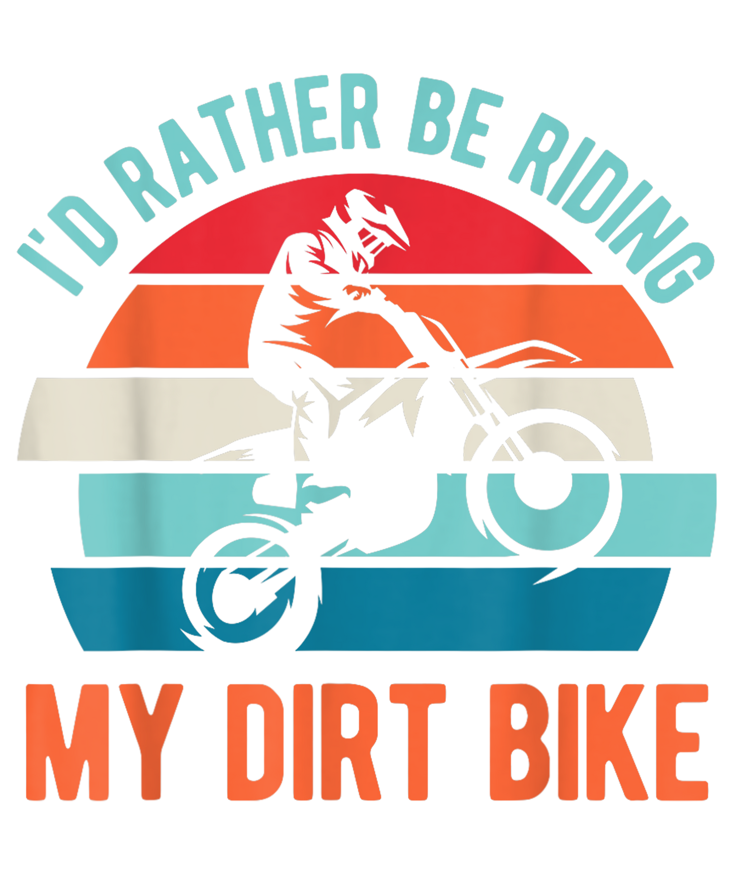 Rather be riding my Dirt Bike DTF Transfer