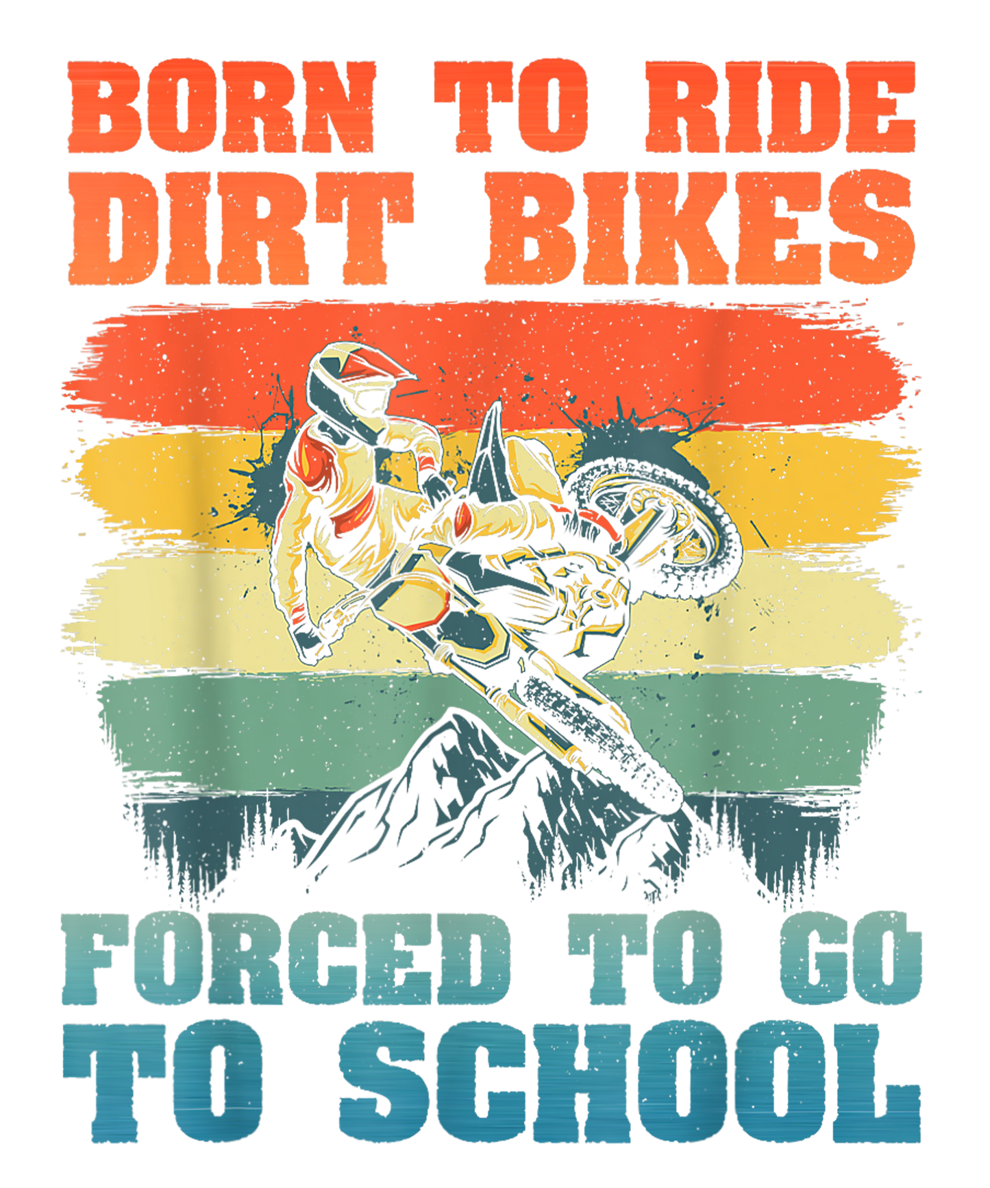 Born to ride dirt bike, forced to go to school DTF Transfer
