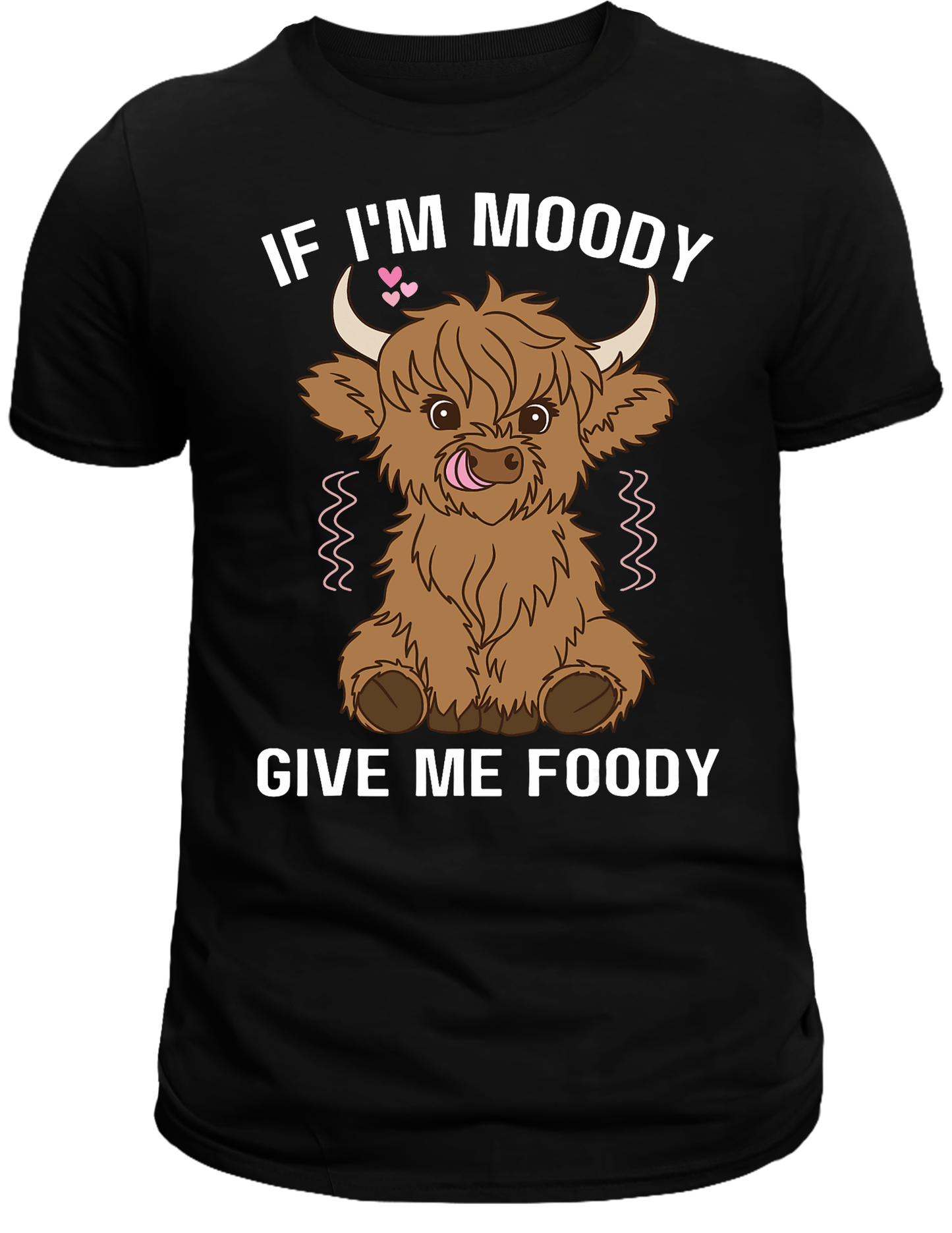 If I'm moody give me foody DTF Transfer