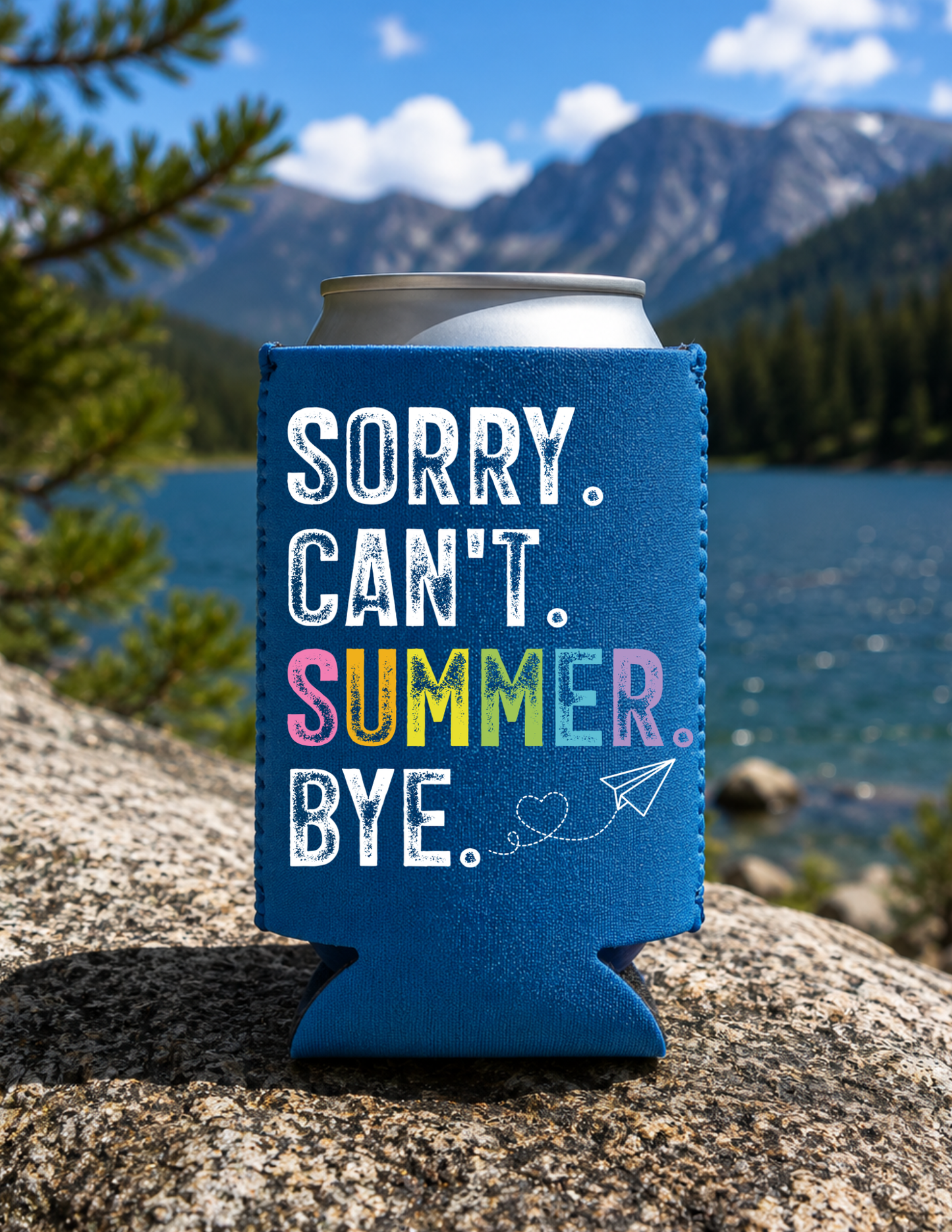 Sorry can't summer BYE DTF Koozie's