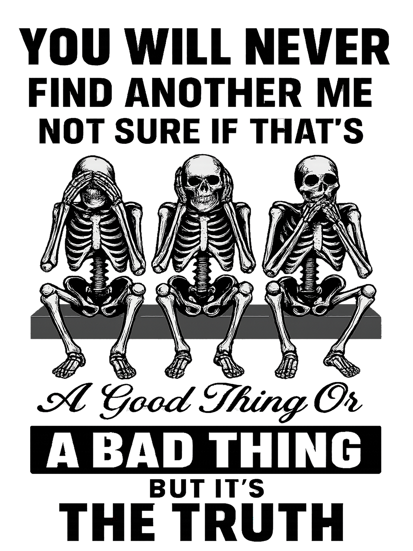You will never find another me DTF Transfer
