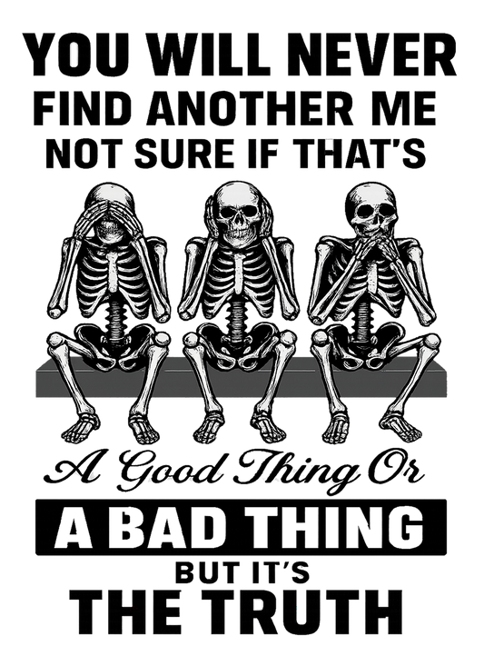 You will never find another me DTF Transfer