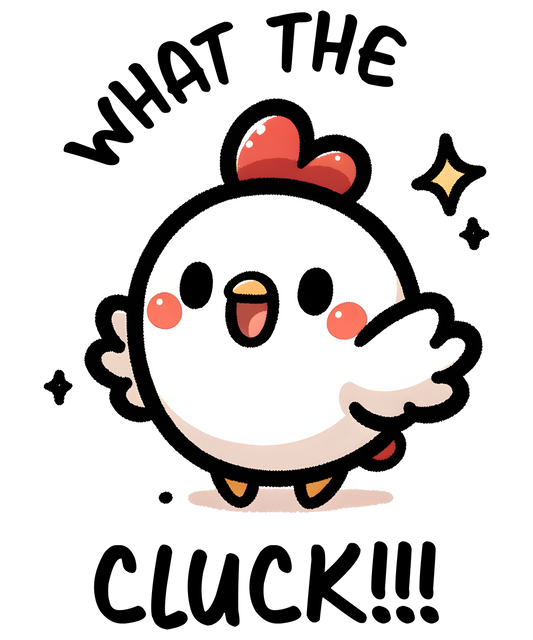 What the CLUCK DTF Transfer