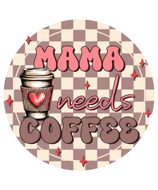 Mama needs coffee DTF Transfer