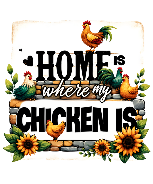 Home is where my chicken is DTF Transfer