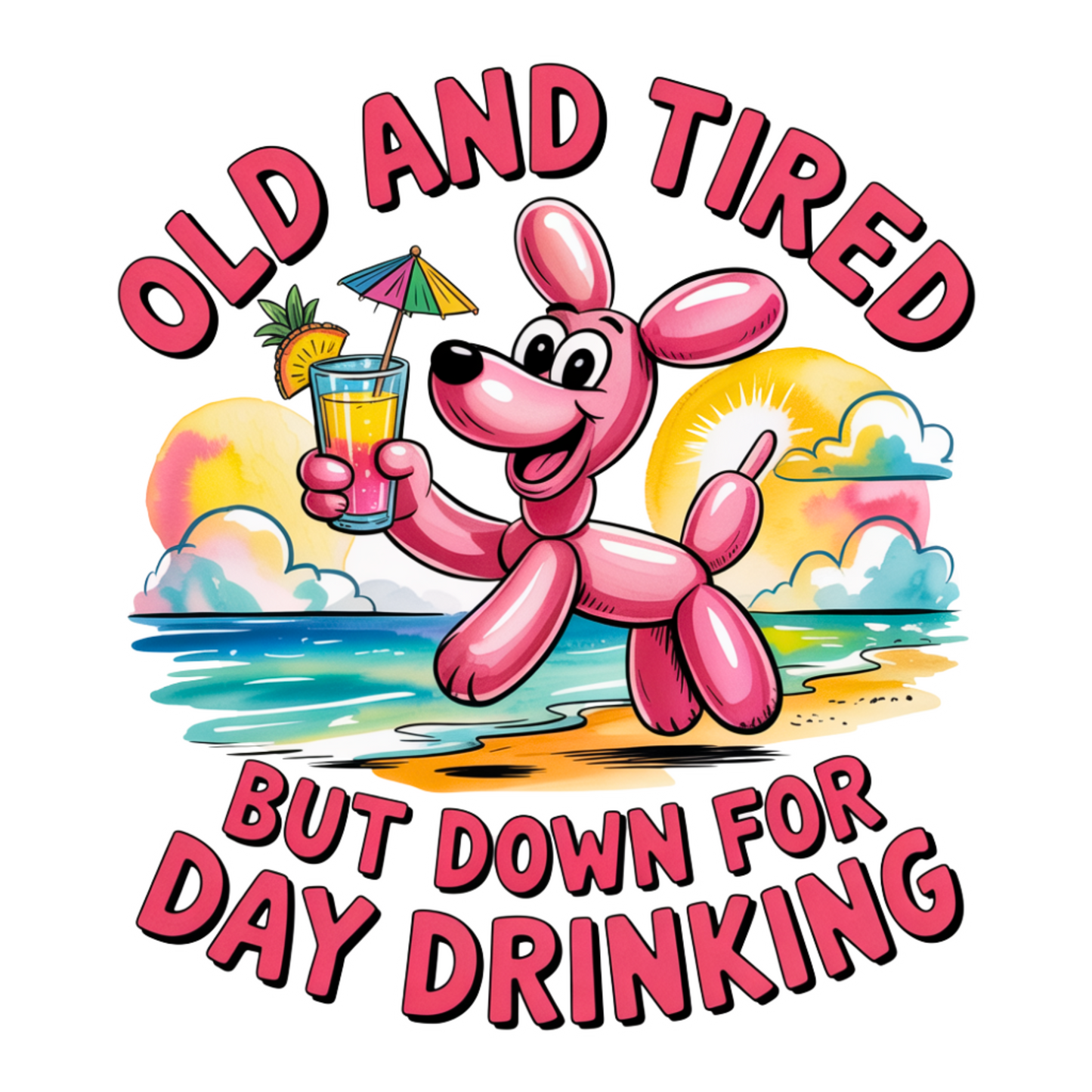 Old & Tired but day drinking DTF Transfer