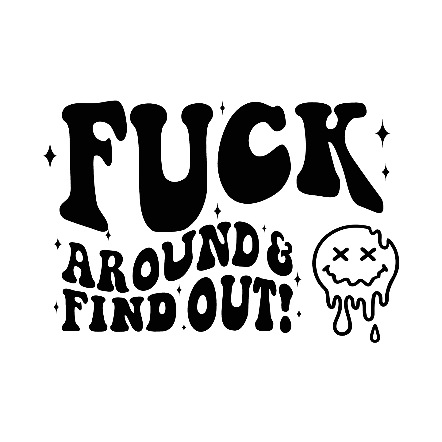 F around & find out DTF Transfer