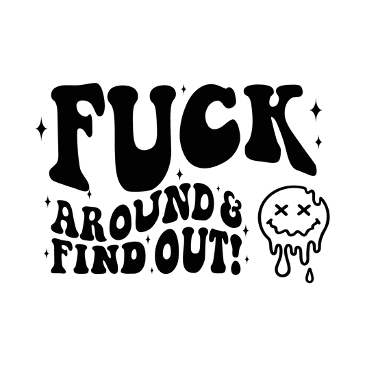 F around & find out DTF Transfer