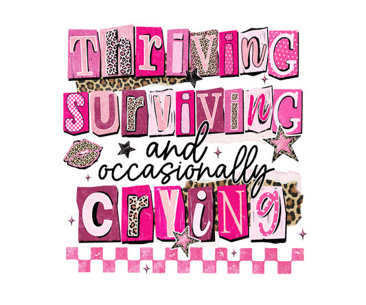 Thriving, Surviving.....DTF Transfer