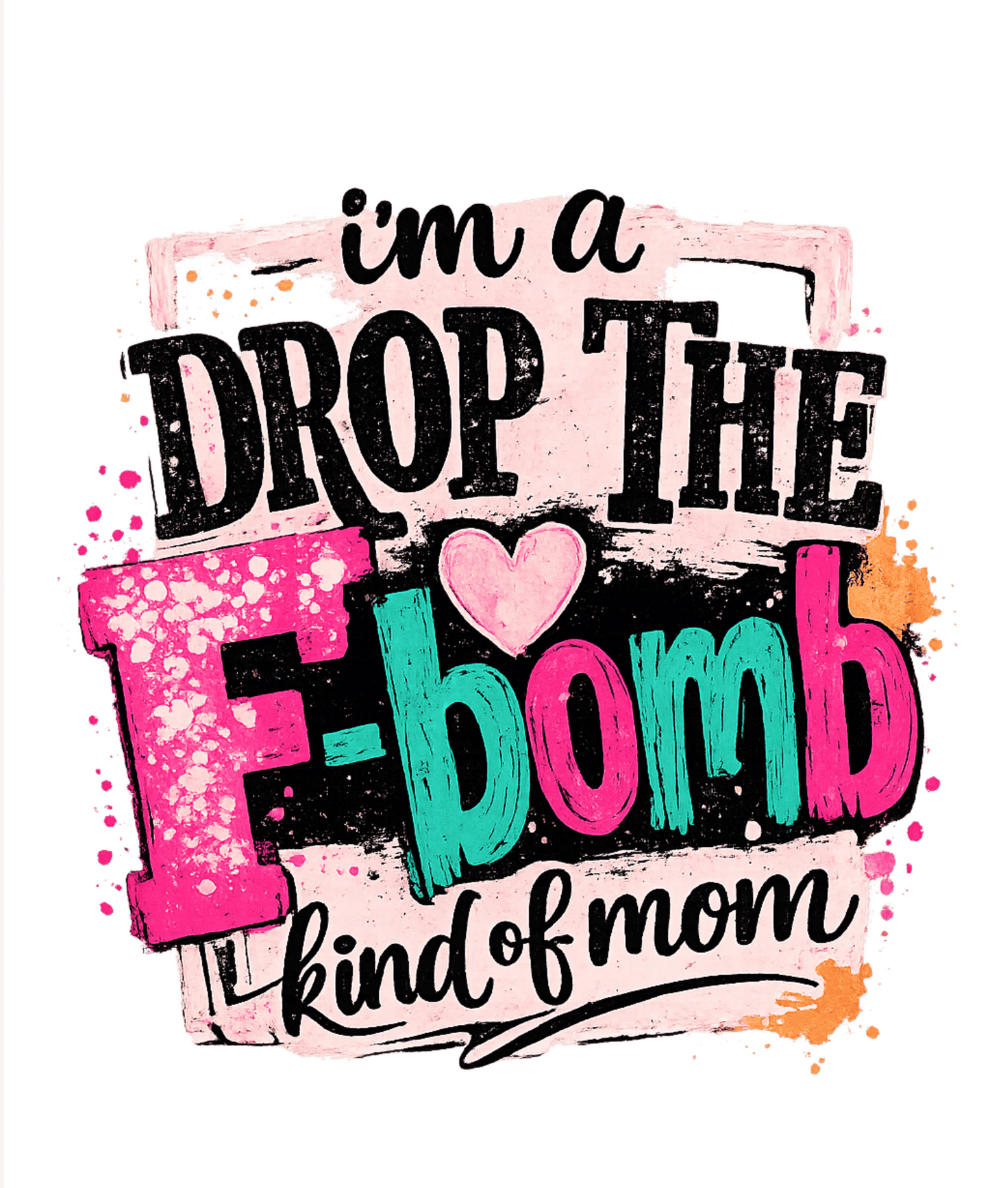 I'm a drop the F-Bomb kind of mom DTF Transfer