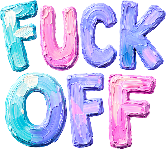 F**k Off Paint DTF Transfer