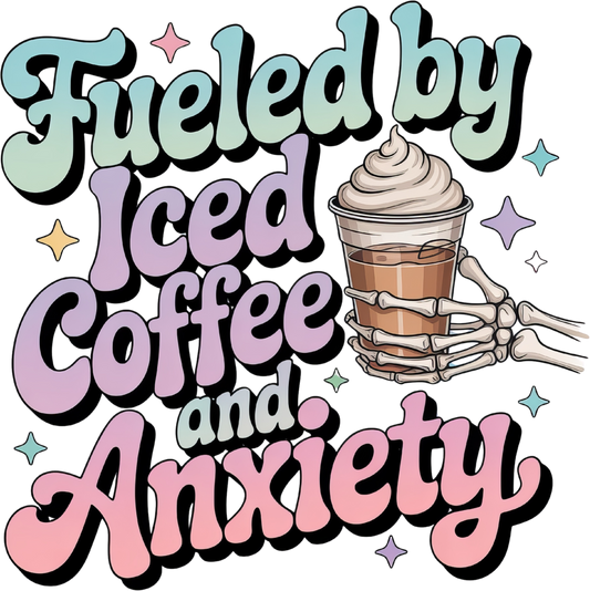 Fueled by Iced coffee & Anxiety DTF Transfer