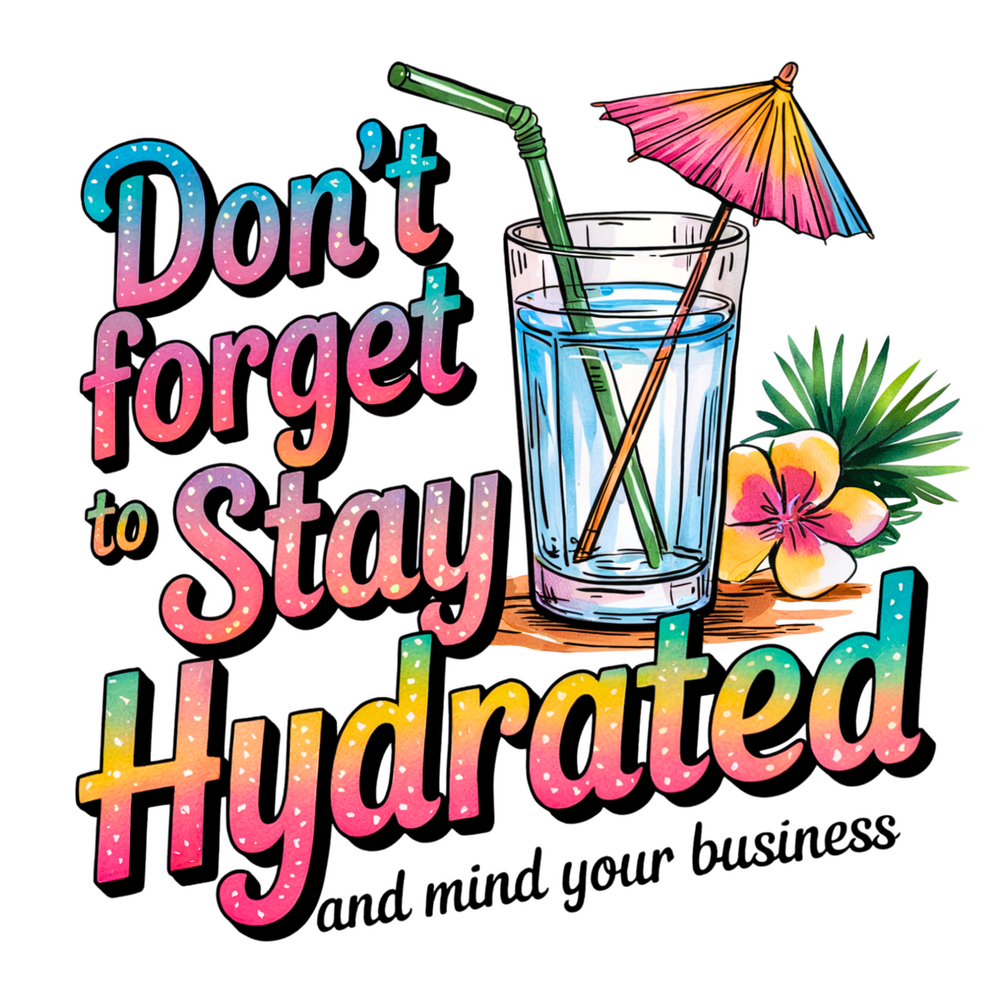 Stay Hydrated & mind your business DTF Transfer