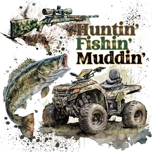 Huntin, Fishing, Muddin DTF Transfer