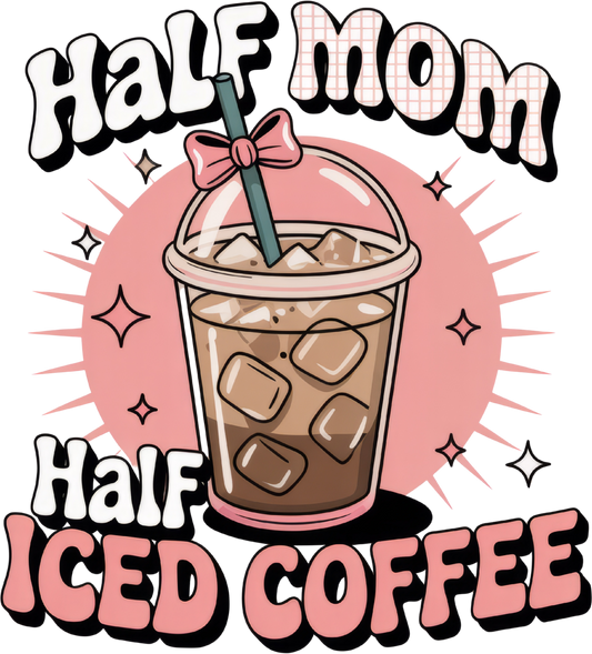 Half mom half iced coffee DTF Transfer