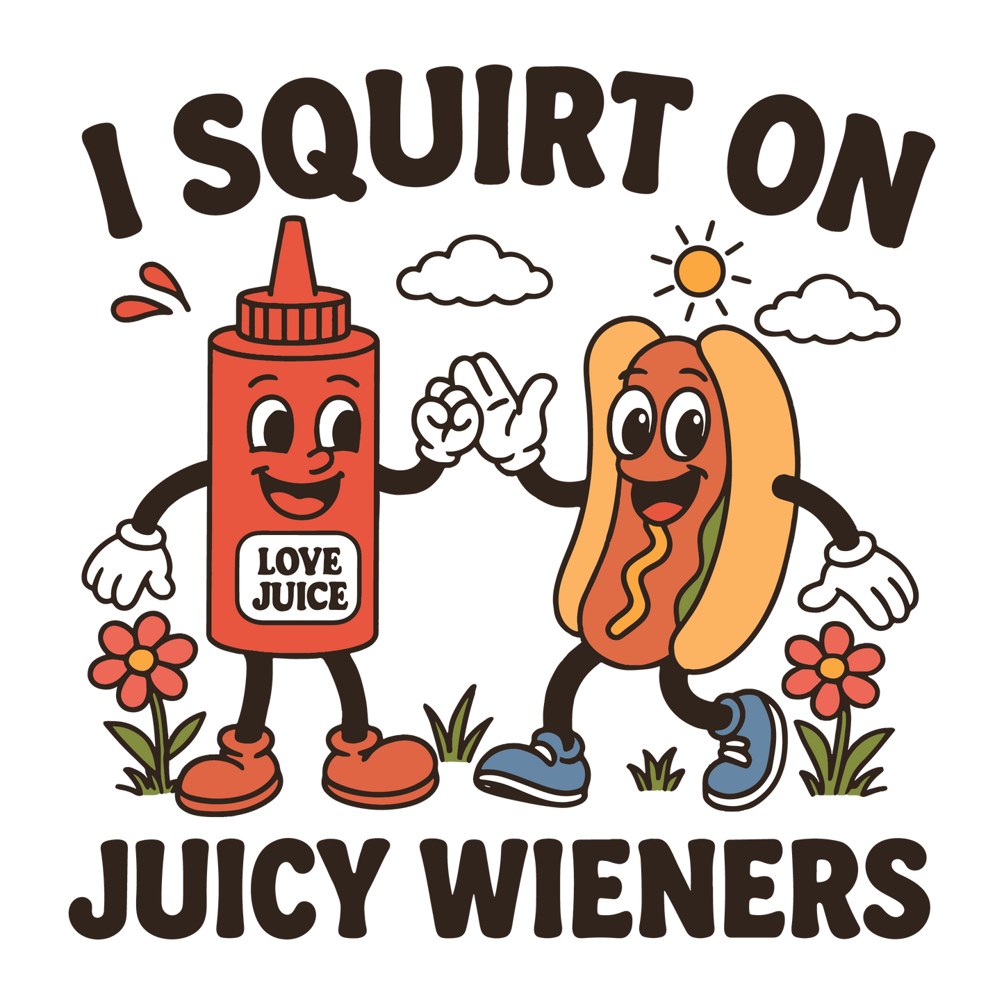 I squirt on juicy wieners DTF Transfer