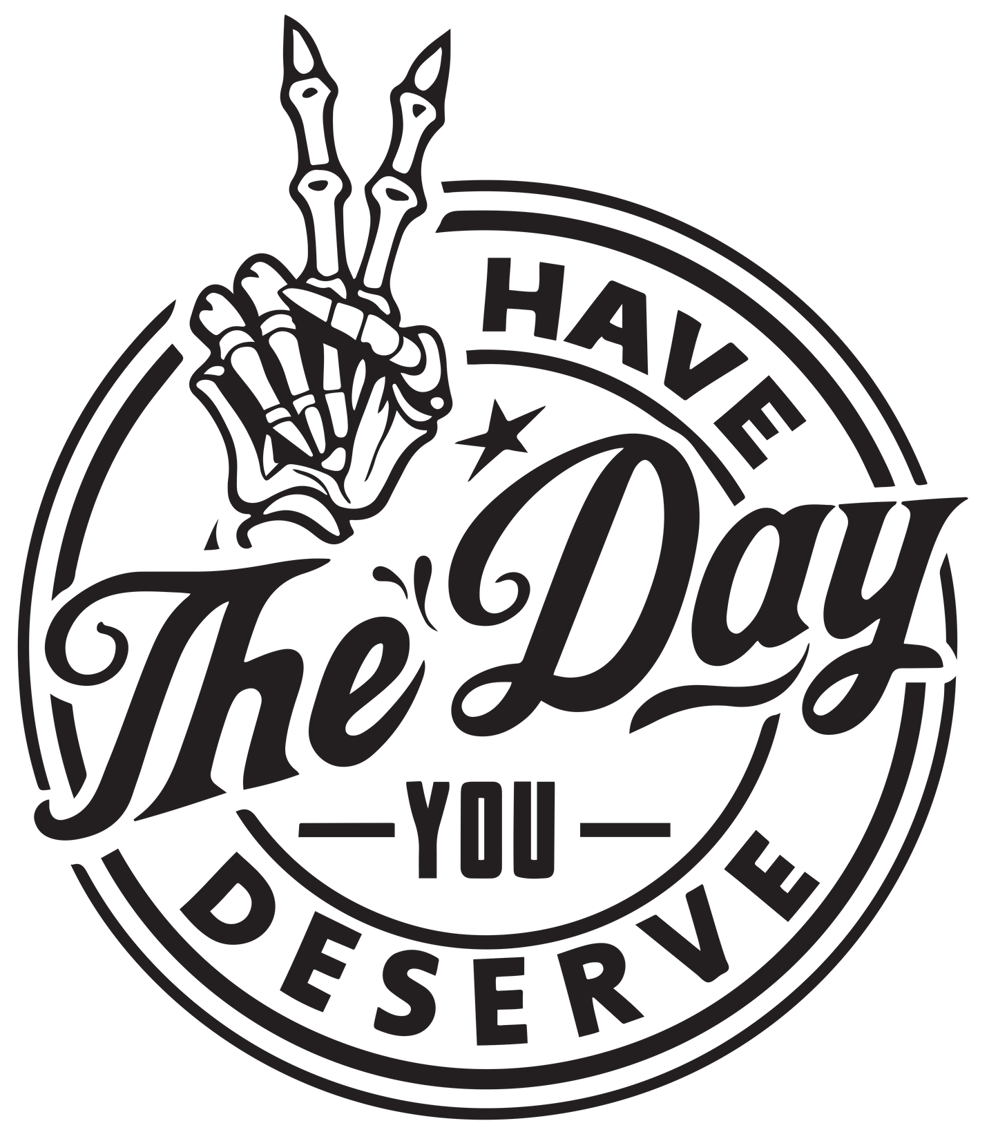 Have the day you deserve DTF Transfer