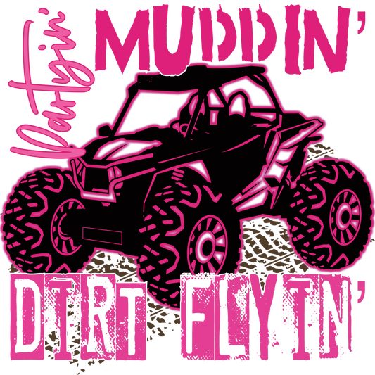 Partyin, muddin, dirt flyin DTF Transfer