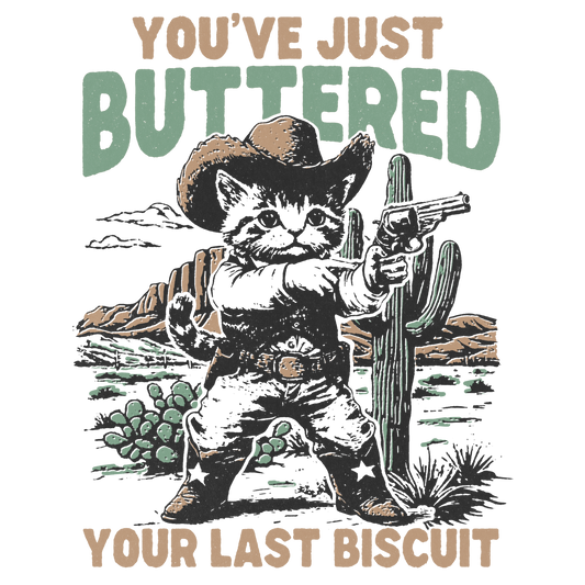 Buttered your last biscuit DTF Transfer