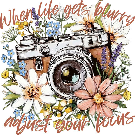 When life gets blurry adjust your focus DTF Transfers