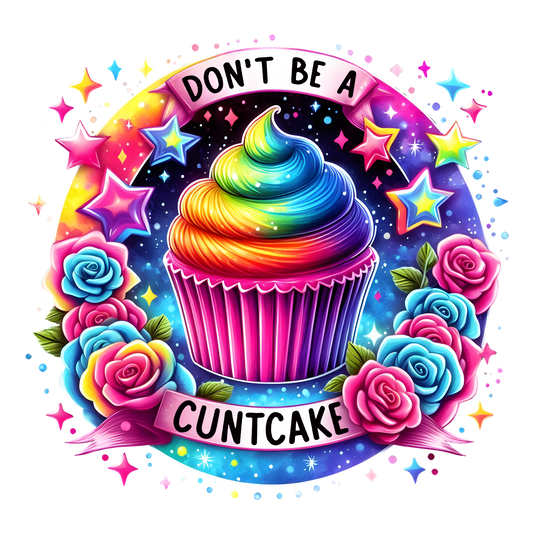 Don't be a C**tCake DTF Transfer