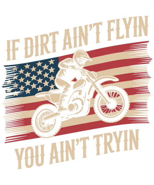 If dirt ain't flyin, you ain't trying #2 DTF Transfer