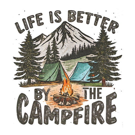 Life is better by the campfire DTF Transfer