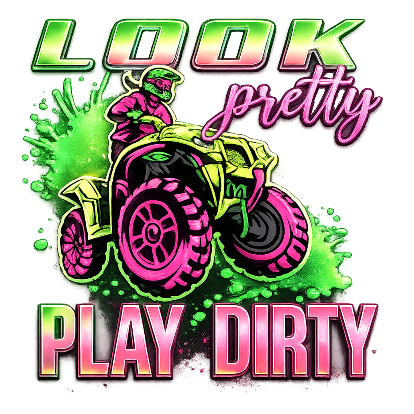 Look Pretty Play Dirty DTF Transfer