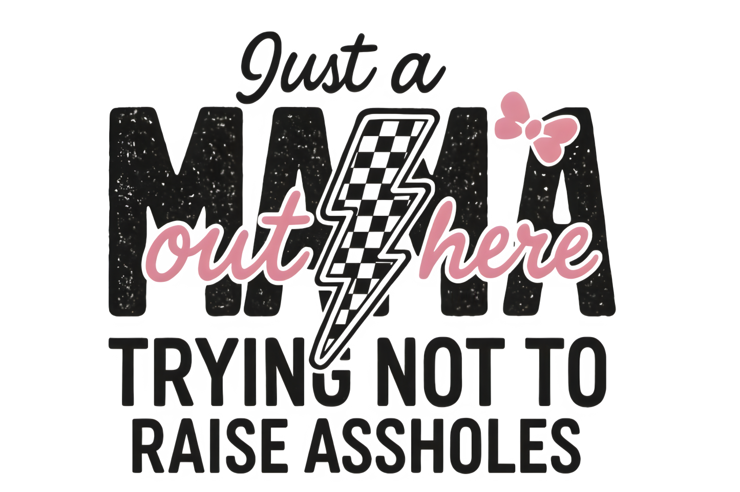 Just a mom not raising assholes DTF Transfer