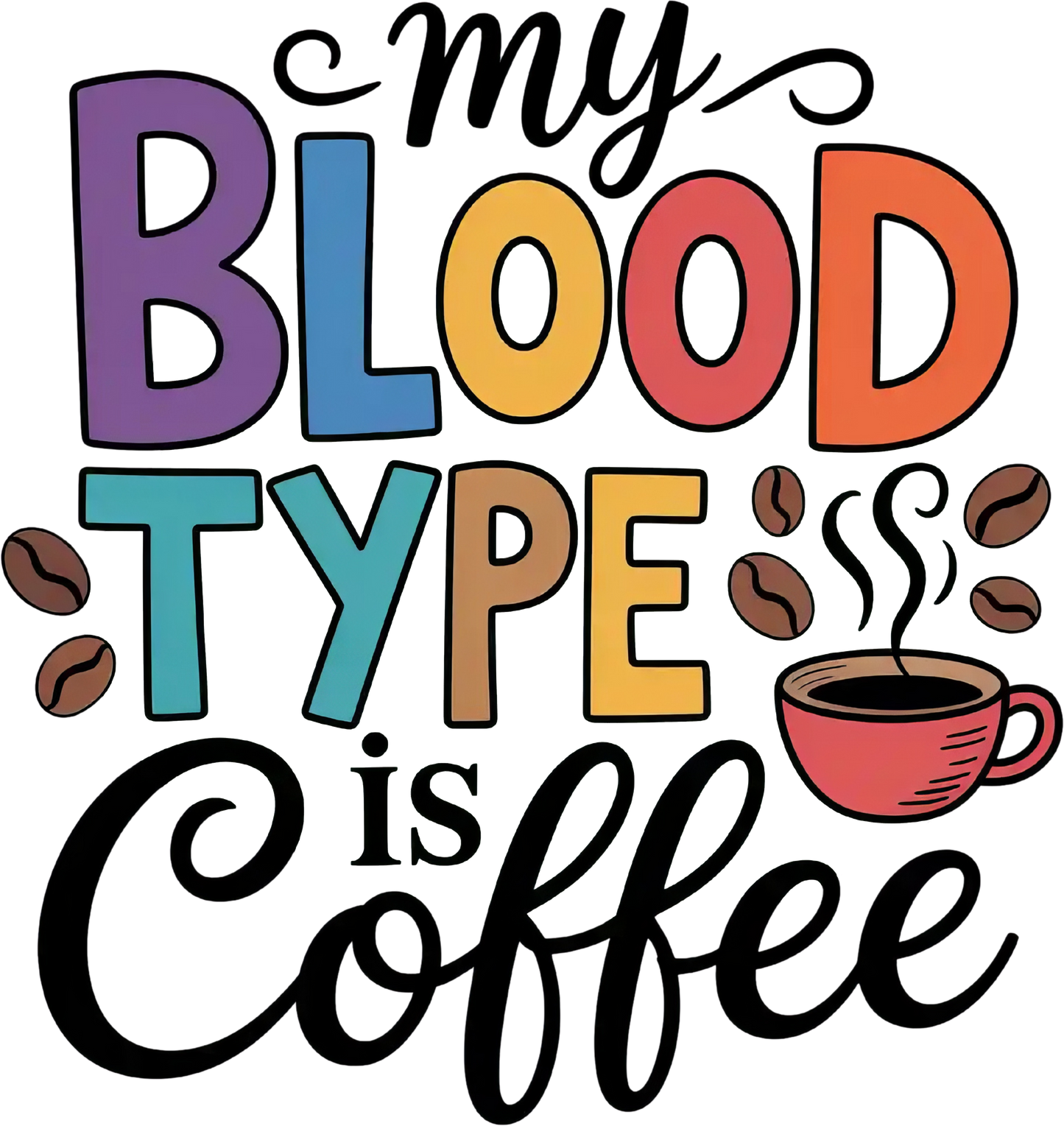 My blood type is Coffee DTF Transfer
