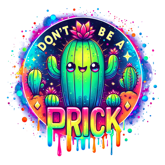Don't be a Prick DTF Transfer