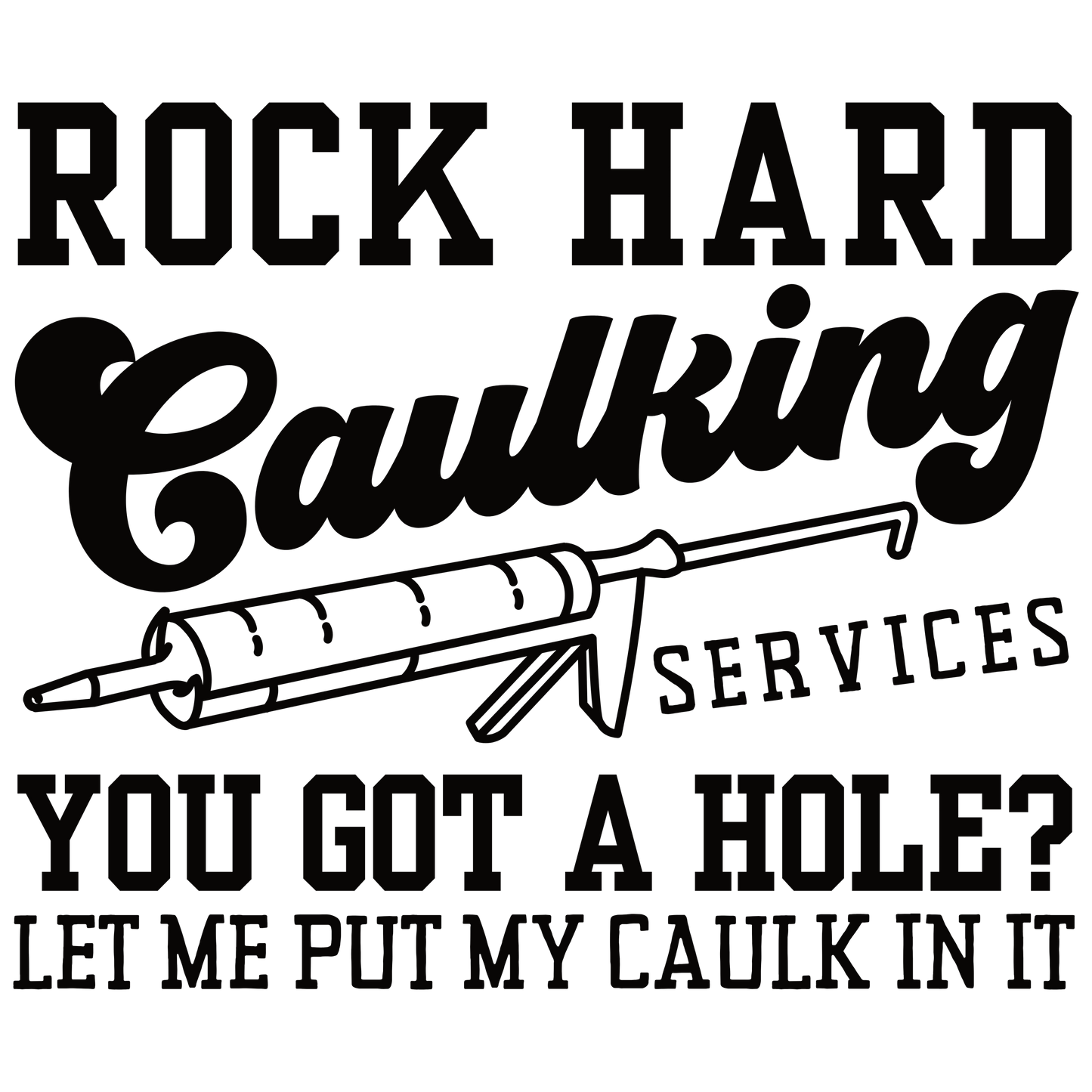 Rock Hard Caulking services DTF Transfer