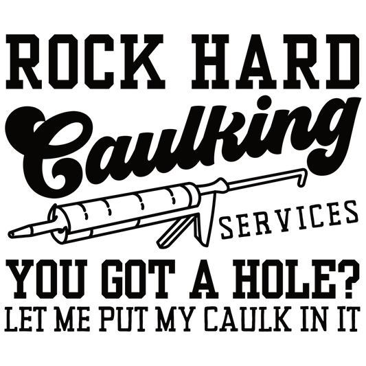 Rock Hard Caulking services DTF Transfer