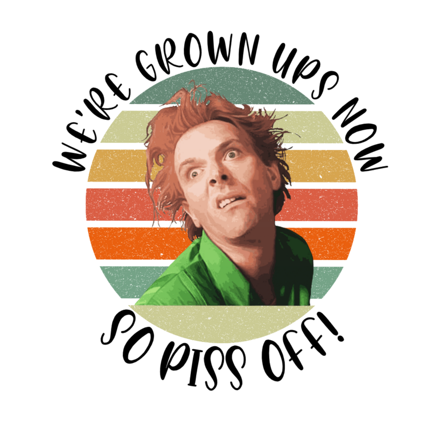 Drop Dead Fred- Piss off DTF Transfer